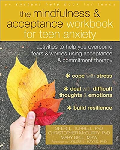 The Mindfulness and Acceptance Workbook for Teen Anxiety: Activities to Help You Overcome Fears and Worries Using Acceptance and Commitment Therapy (Instant Help Book for Teens)