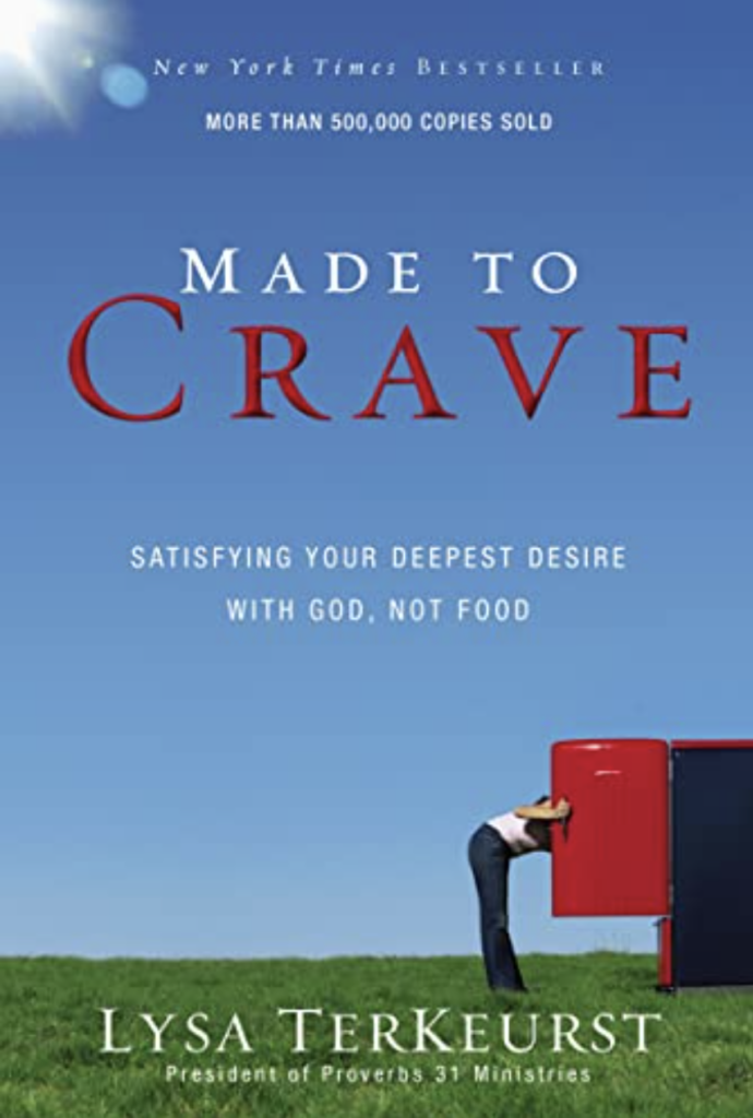 Made to Crave: Satisfying Your Deepest Desire with God, Not Food